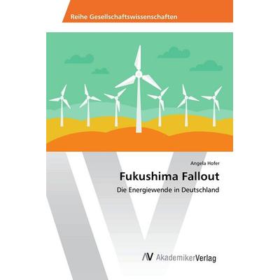 Fukushima Fallout, Taschenbuch von Angela Hofer, AV Akademikerverlag, 978-3-330-51803-2
