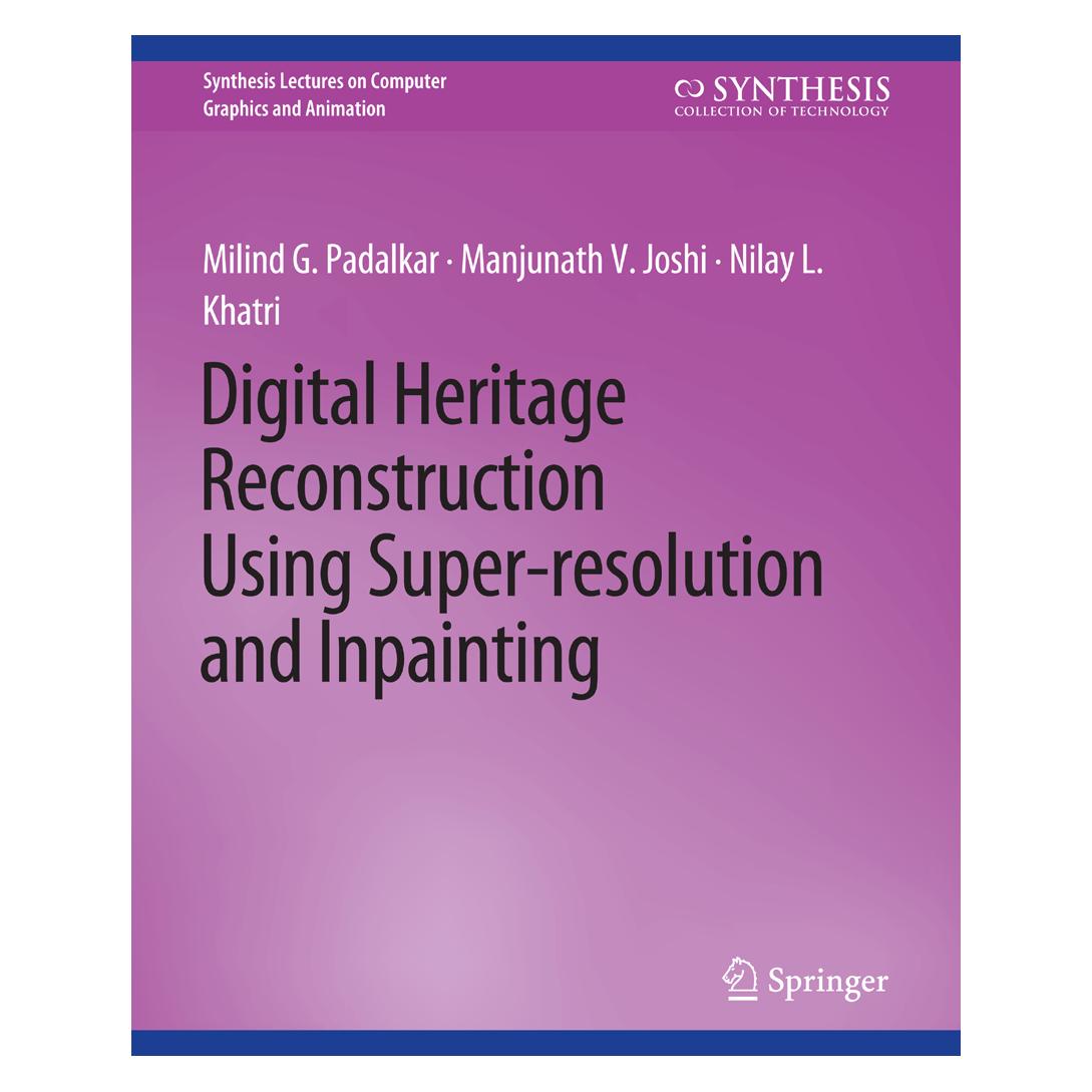 Springer Digital Heritage Reconstruction Using Super-resolution and Inpainting (Englisch, Softcover, Manjunath V Joshi, Manjunath V. Joshi, Milind G Padalkar, Milind G. Padalkar, Nilay L Khatri, Nilay L. Khatri) (56863063)