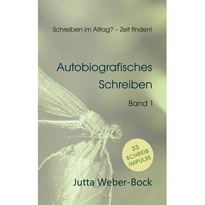 Schreiben im Alltag? - Zeit finden!, Taschenbuch von Jutta Weber-Bock, BoD – Books on Demand, 978-3-7597-5113-3
