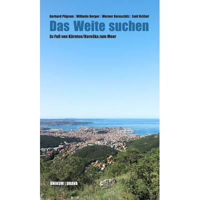 Das Weite suchen, Gebundene Ausgabe von Gerhard Pilgram,Wilhelm Berger,Werner Koroschitz,Emil Krištof, Drava, 978-3-99138-035-1
