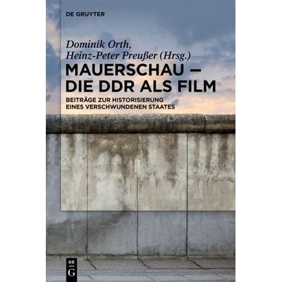 Mauerschau - Die DDR als Film, Gebundene Ausgabe von , De Gruyter, 978-3-11-062724-4