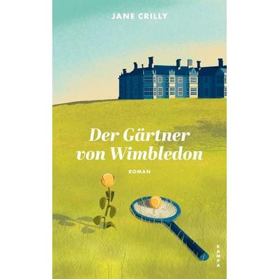 Der Gärtner von Wimbledon, Gebundene Ausgabe von Jane Crilly, Kampa Verlag, 978-3-311-10046-1