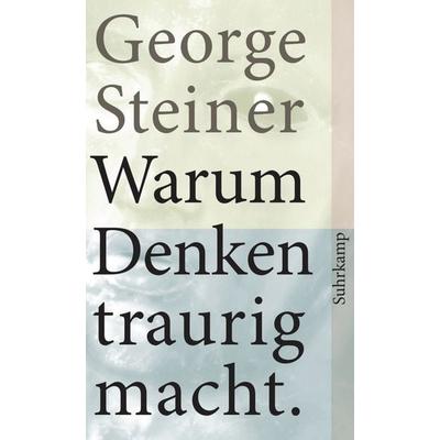 Warum Denken traurig macht, Taschenbuch von George Steiner, Suhrkamp, 978-3-518-45981-2