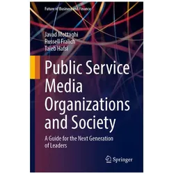 Public Service Media Organizations and Society, Fachbücher von Taïeb Hafsi, Russell Fralich, Javad Mottaghi