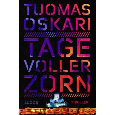Tage voller Zorn, Taschenbuch von Tuomas Oskari, Lübbe, 978-3-404-19231-1
