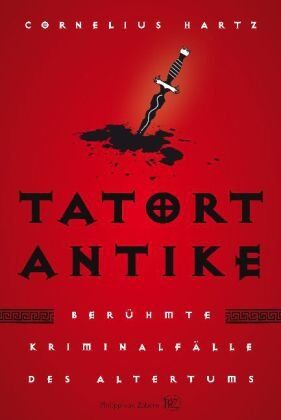 Cornelius Hartz - Tatort Antike: Berühmte Kriminalfälle des Altertums - Preis vom 30.09.2026 22:30:23 h