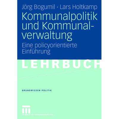 Kommunalpolitik und Kommunalverwaltung, Taschenbuch von Jörg Bogumil,Lars Holtkamp, VS Verlag für Sozialwissenschaften