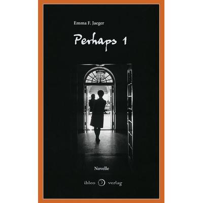 Perhaps 1, Taschenbuch von Emma F. Jaeger, Ihleo verlag, 978-3-96666-110-2