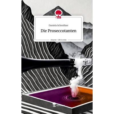 Die Proseccotanten. Life is a Story - story.one, Gebundene Ausgabe von Daniela Schmölzer, Story.one publishing, 978-3-7115-1412-7