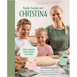 Kinder backen mit Christina, Ratgeber von Christina Bauer