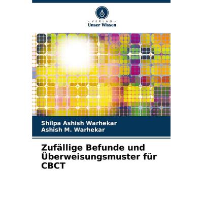 Zufällige Befunde und Überweisungsmuster für CBCT, Taschenbuch von Shilpa Ashish Warhekar,Ashish M. Warhekar, Verlag Unser Wissen, 978-620-8-11169-4