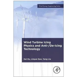 Wind Turbine Icing Physics and Anti-/De-Icing Technology, Fachbücher von Yang Liu, Hui Hu, Linyue Gao