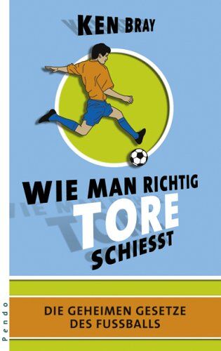 Ken Bray - Wie man richtig Tore schießt: Die geheimen Gesetze des Fußball - Preis vom 30.09.2026 22:30:23 h