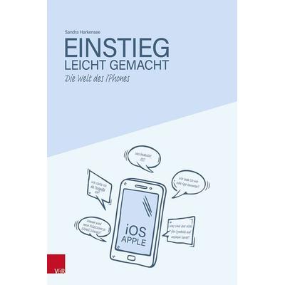 Die Welt des iPhones – Einstieg leicht gemacht, Taschenbuch von Sandra Harkensee, Vandenhoeck + Ruprecht, 978-3-525-40874-2