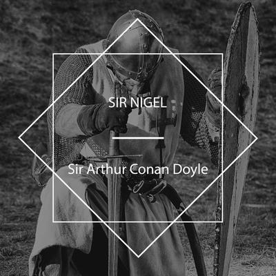Sir Nigel - Arthur Conan Doyle, Audio, 4061707624261