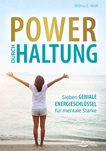 Wolf, Wilma E. - Power durch Haltung: Sieben geniale Energieschlüssel für mentale Stärke - Preis vom 14.10.2026 23:07:16 h