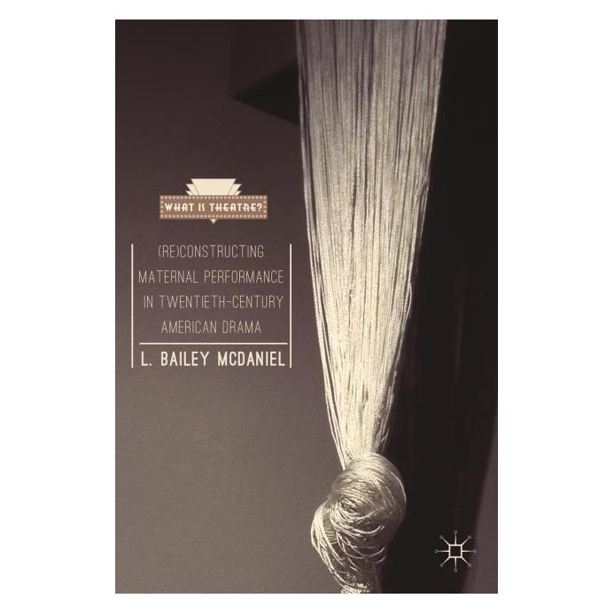 Palgrave Macmillan McDaniel:(Re)Constructing Maternal Perf (Englisch, Hardcover, L. Bailey McDaniel) (63322735)