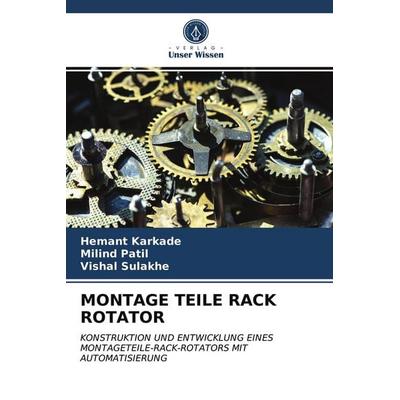 Montage Teile Rack Rotator, Taschenbuch von Hemant Karkade,Milind Patil,Vishal Sulakhe, Verlag Unser Wissen, 978-620-3-79433-5