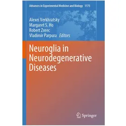 Neuroglia in Neurodegenerative Diseases, Fachbücher von Vladimir Parpura, Margaret S. Ho, Alexei Verkhratsky, Robert Zorec, Ho Margaret, Zorec Robert