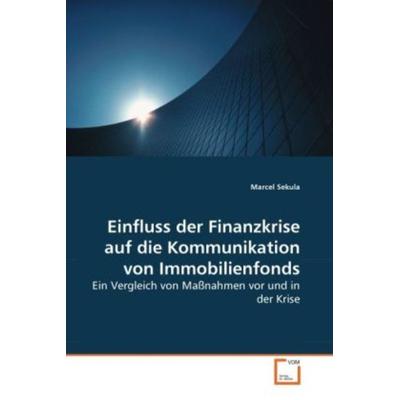Sekula, M: Einfluss der Finanzkrise auf die Kommunikation vo, Taschenbuch von Marcel Sekula, VDM, 978-3-639-27547-6