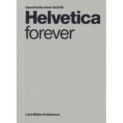 Helvetica forever, Gebundene Ausgabe von A. Langer,I. Kupferschmid, Lars Müller Publishers, 978-3-03778-813-4