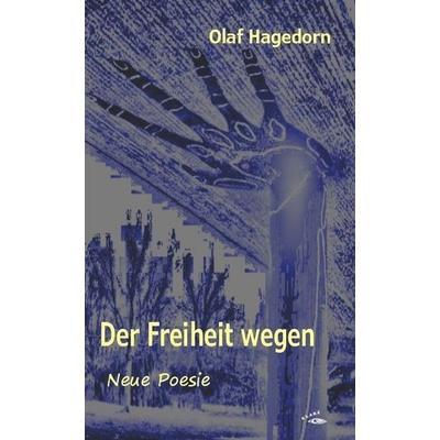 Der Freiheit wegen, Taschenbuch von Olaf Hagedorn, Glaré Verlag, 978-3-948323-19-6
