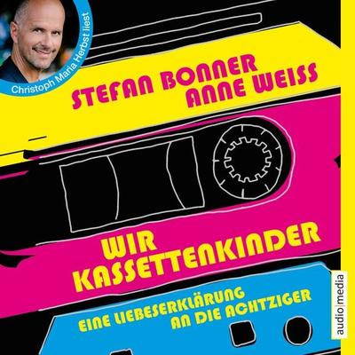 Wir Kassettenkinder. Eine Liebeserklärung an die Achtziger - Stefan Bonner,Anne Weiss, Audio, 9783956397424