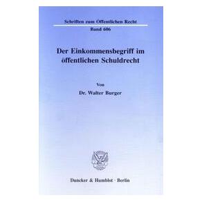 Duncker Der Einkommensbegriff im öffentlichen Schuldrecht. (Deutsch, Softcover, Walter Burger) (71948315)