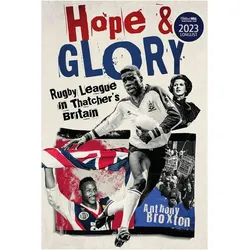 Hope and Glory: Rugby League in Thatcher's Britain, Sachbücher von Anthony Broxton
