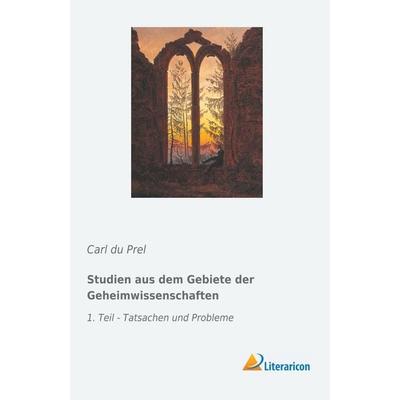 Studien aus dem Gebiete der Geheimwissenschaften, Taschenbuch von Carl du Prel, Literaricon, 978-3-95913-861-1