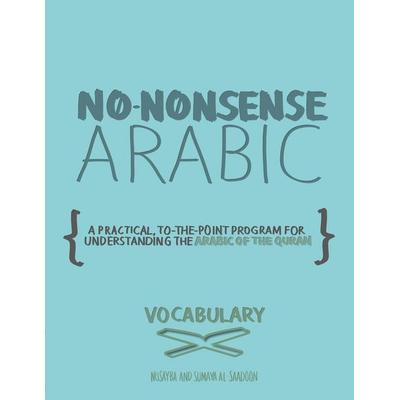 No-Nonsense Arabic Vocabulary, Taschenbuch von Sumaya Alsaadoon,Nusayba Alsaadoon, Quran Coach, 978-1-73245-852-9