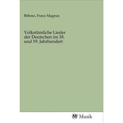 Volkstümliche Lieder der Deutschen im 18. und 19. Jahrhundert, Taschenbuch von , MV-Musik, 978-3-96877-175-5