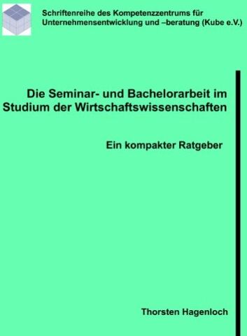 Thorsten Hagenloch - Die Seminar- und Bachelorarbeit im Studium der Wirtschaftswissenschaften: Ein kompakter Ratgeber - Preis vom 10.10.2026 11:48:34 h