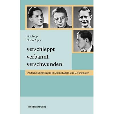 Verschleppt, verbannt, verschwunden, Taschenbuch von Grit Poppe,Niklas Poppe, Mitteldeutscher verlag, 978-3-96311-915-6