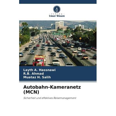 Autobahn-Kameranetz (MCN), Taschenbuch von Layth A. Hassnawi,R. B. Ahmad,Muataz H. Salih, Verlag Unser Wissen, 978-620-8-36907-1