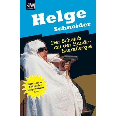 Der Scheich mit der Hundehaarallergie, Taschenbuch von Helge Schneider, Kiepenheuer & Witsch, 978-3-462-03006-8