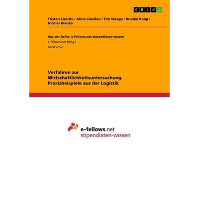 Verfahren zur Wirtschaftlichkeitsuntersuchung. Praxisbeispiele aus der Logistik, Taschenbuch von Tristan Lizardo,Alina Lüerssen,Tim Steege,Brunke