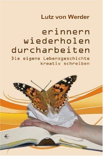 Lutz von Werder - Erinnern, Wiederholen, Durcharbeiten: Die eigene Lebensgeschichte kreativ schreiben - Preis vom 09.10.2026 07:28:09 h