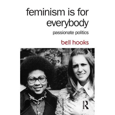 Feminism Is for Everybody, Taschenbuch von Bell hooks, Taylor & Francis, 978-1-138-82162-0