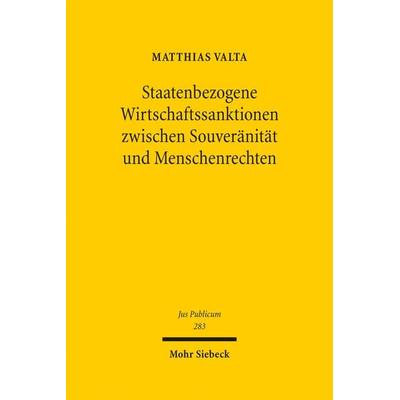 Staatenbezogene Wirtschaftssanktionen zwischen Souveränität und Menschenrechten, Gebundene Ausgabe von Matthias Valta, Mohr Siebeck, 978-3-16-155526-8