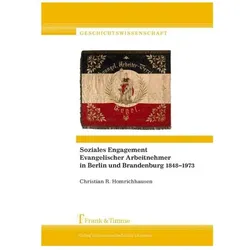 Soziales Engagement Evangelischer Arbeitnehmer in Berlin und Brandenburg 1848-1973, Fachbücher von Christian R. Homrichhausen