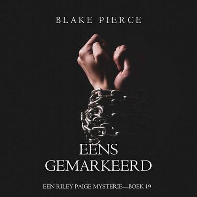 Eens Gemarkeerd (Een Riley Paige Mysterie—Boek 19) - Blake Pierce, Audio, 9798261404118