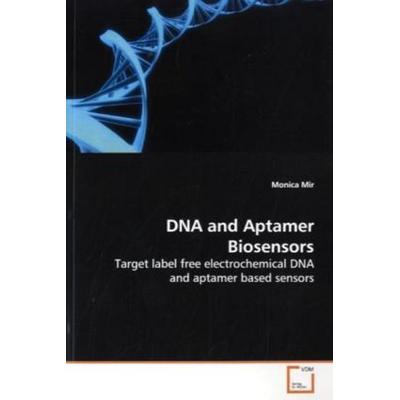 Mir, M: DNA and Aptamer Biosensors, Taschenbuch von Monica Mir, VDM, 978-3-639-16675-0