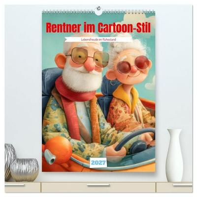 Rentner im Cartoon-Stil - Lebensfreude im Ruhestand (hochwertiger Premium Wandkalender 2027 DIN A2 hoch), Kunstdruck in Hochglanz