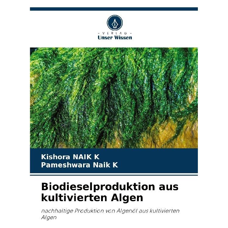 Bod Biodieselproduktion aus kultivierten Algen (Deutsch, Softcover, Kishora NAIK K, Pameshwara Naik K) (57201125)