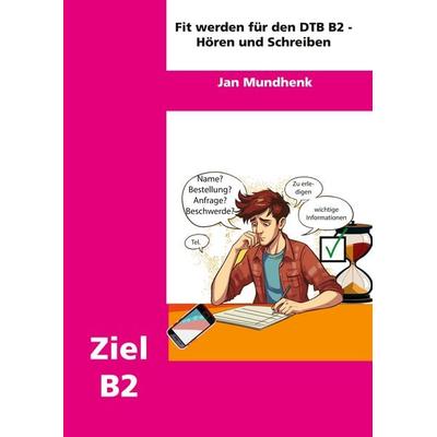 Fit werden für DTB B2: Hören und Schreiben, Gebundene Ausgabe von Jan Mundhenk, BoD – Books on Demand, 978-3-7693-2779-3