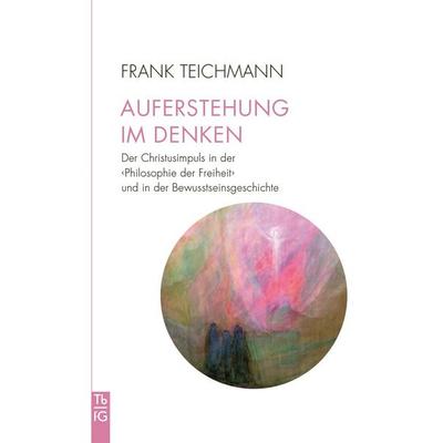 Auferstehung im Denken, Taschenbuch von Frank Teichmann, Freies Geistesleben, 978-3-7725-3320-4