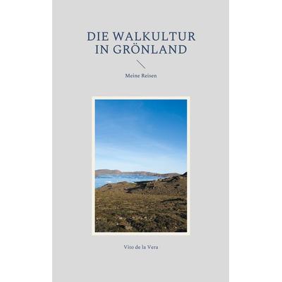Die Walkultur in Grönland, Taschenbuch von Vito de la Vera, BoD – Books on Demand – Dänemark