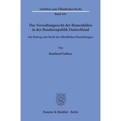 Das Verwaltungsrecht der Binnenhäfen in der Bundesrepublik Deutschland., Taschenbuch von Reinhard Sussner, Duncker & Humblot, 978-3-428-03496-3