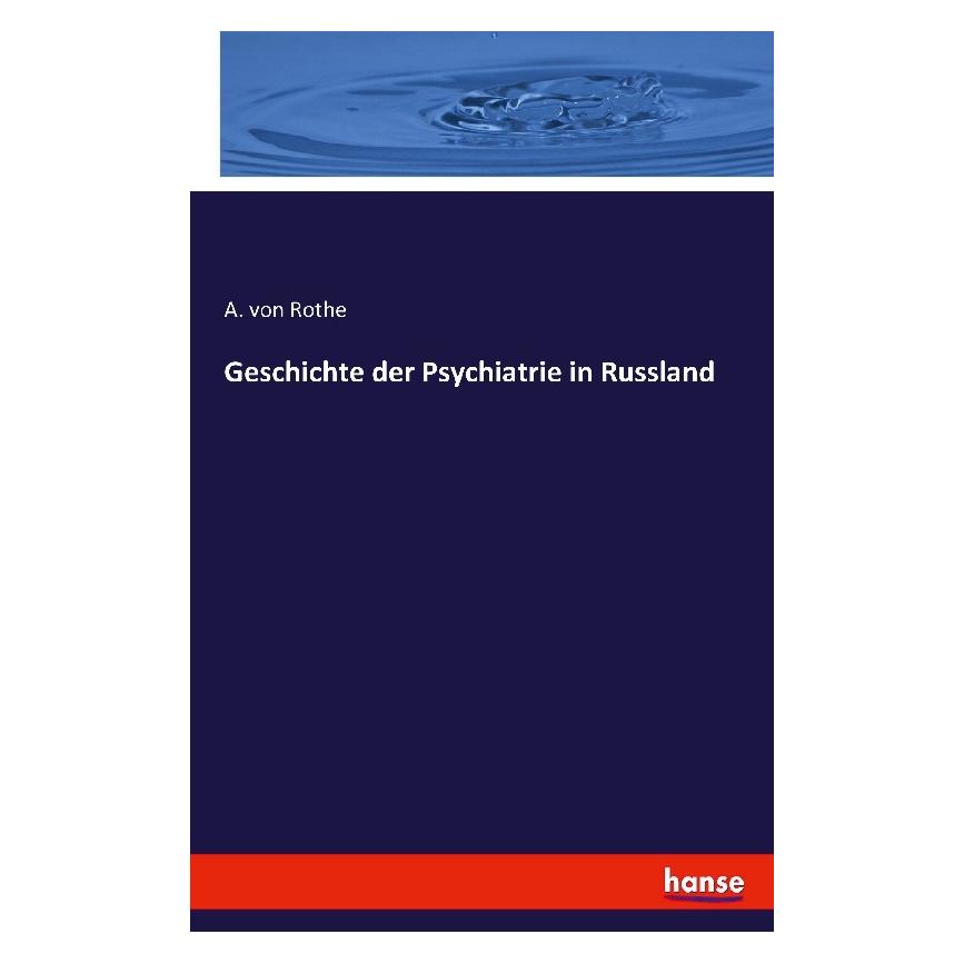 Hansebooks Geschichte der Psychiatrie in Russland (Deutsch, Softcover, A von Rothe) (55841055)